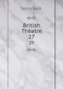 British Theatre. 27 - John Bell