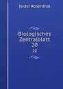 Biologisches Zentralblatt. 20 - Isidor Rosenthal