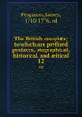 The British essayists; to which are prefixed prefaces, biographical, historical, and critical. 12 - James Ferguson