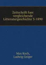 Zeitschrift fuer vergleichende Litteraturgeschichte 3-1890 - Max Koch