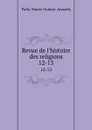 Revue de l.histoire des religions. 12-13 - Paris. Musée Guimet. Annales