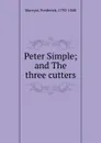 Peter Simple; and The three cutters - Frederick Marryat