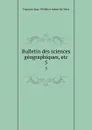 Bulletin des sciences geographiques, etc. 5 - François-Jean Philibert Aubert de Vitry