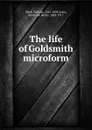 The life of Goldsmith microform - William Black