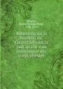 Reflexions sur la lumiere; ou, Conjectures sur la part qu.elle a au mouvement des corps celestes - Simon Nicolas Henri Linguet