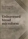 Unleavened bread microform - Robert Grant
