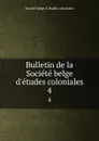 Bulletin de la Societe belge d.etudes coloniales. 4 - 