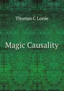 Magic Causality - Thomas C. Lonie