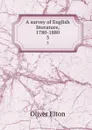 A survey of English literature, 1780-1880. 3 - Elton Oliver