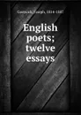 English poets; twelve essays - Joseph Gostwick