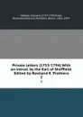 Private letters (1753-1794) With an introd. by the Earl of Sheffield. Edited by Rowland E. Prothero. 2 - Edward Gibbon
