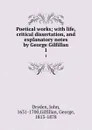 Poetical works; with life, critical dissertation, and explanatory notes by George Gilfillan. 1 - John Dryden