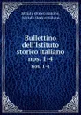 Bullettino dell.Istituto storico italiano. nos. 1-4 - Istituto storico italiano