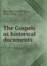 The Gospels as historical documents - Vincent Henry Stanton