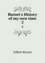 Burnet.s History of my own time. 2 - Burnet Gilbert