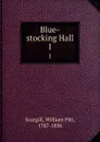 Blue-stocking Hall. 1 - William Pitt Scargill