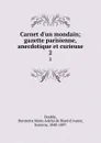 Carnet d.un mondain; gazette parisienne, anecdotique et curieuse. 2 - Henriette Marie Adelaïde Biard d'Aunet Double