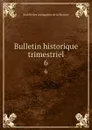 Bulletin historique trimestriel. 6 - Société des antiquaires de la Morinie