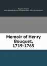 Memoir of Henry Bouquet, 1719-1765 - Edward Shippen