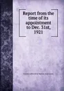 Report from the time of its appointment to Dec. 31st, 1921 - Toronto and Hamilton Highway Commission