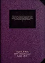 Roberti Gaguini Epistole et orationes; texte publie sur les editions originales de 1498: precede d.une notice biographique, et suivi de pieces diverses en partie, inedites. 1 - Robert Gaguin