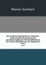 Der moderne Kapitalismus; historisch-systematische Darstellung des gesamteuropaischen Wirtschaftslebens von seinen Anfangen bis zur Gegenwart. 2, pt.2 - Werner Sombart