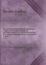 Der moderne Kapitalismus; historisch-systematische Darstellung des gesamteuropaischen Wirtschaftslebens von seinen Anfangen bis zur Gegenwart. 2, pt.1 - Werner Sombart
