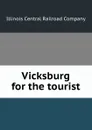 Vicksburg for the tourist - Illinois Central Railroad