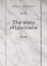 The story of Louisiana - Maurice Thompson