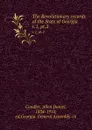 The Revolutionary records of the State of Georgia . v.1, pt.2 - Allen Daniel Candler