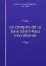 Le congres de la baie Saint-Paul microforme - Louis Grégoire Auclair