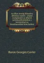 Az allat-orszag folosztva alkotasa szerint : alapul szolgalando az allatok termeszetleirasahoz s bevezetesul az osszehasonlito bonctanhoz - Cuvier Georges