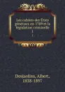 Les cahiers des Etats generaux en 1789 et la legislation criminelle. 1 - Albert Desjardins