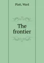 The frontier - Ward Platt