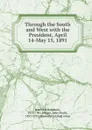 Through the South and West with the President, April 14-May 15, 1891 - Benjamin Harrison