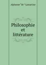Philosophie et litterature - Lamartine Alphonse de