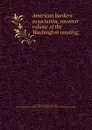 American bankers association, souvenir volume of the Washington meeting; - William van Zandt Cox