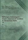Melanges historiques : etudes eparses et inedites de Benjamin Sulte. 19 - Benjamin Sulte