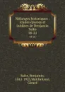 Melanges historiques : etudes eparses et inedites de Benjamin Sulte. 18-21 - Benjamin Sulte