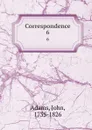Correspondence. 6 - John Adams