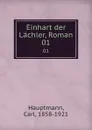 Einhart der Lachler, Roman. 01 - Carl Hauptmann