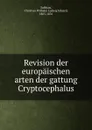 Revision der europaischen arten der gattung Cryptocephalus - Christian Wilhelm Ludwig Eduard Suffrian