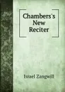 Chambers.s New Reciter - Israel Zangwill