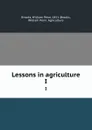 Lessons in agriculture. I - William Penn Brooks