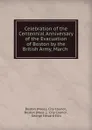 Celebration of the Centennial Anniversary of the Evacuation of Boston by the British Army, March . - George Edward Ellis