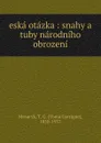 eska otazka : snahy a tuby narodniho obrozeni - Tomá Garrigue Masaryk