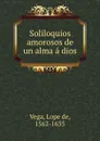 Soliloquios amorosos de un alma a dios - Lope de Vega