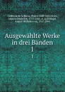 Ausgewahlte Werke in drei Banden. 1 - Pedro Calderón de la Barca