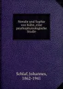 Novalis und Sophie von Kuhn, eine psychophysiologische Studie - Johannes Schlaf