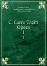 C. Corn: Taciti Opera. 1 - Cornelius Tacitus